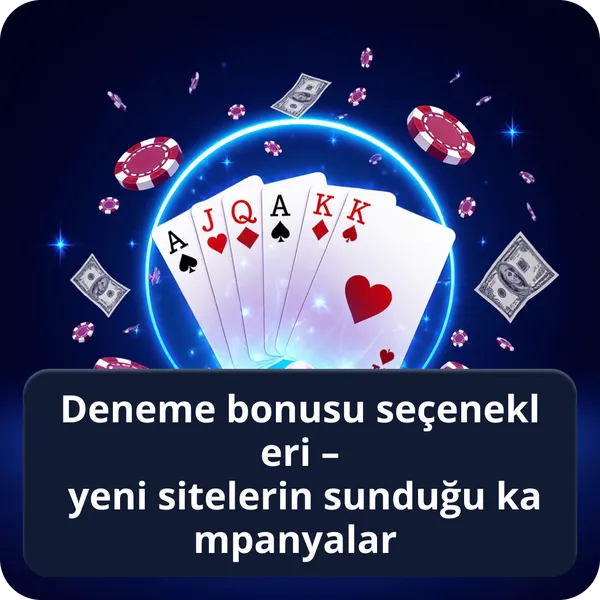 Deneme bonusu seçenekleri – yeni sitelerin sunduğu kampanyalar
